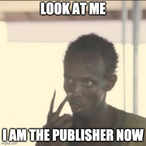 Look at me. I am the publisher now.
